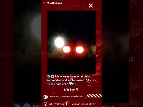 Misteriosas luces en el cielo sorprendieron al sur tucumano: “¡Ay, no, viene para acá!”