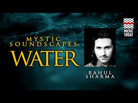 Mystic Soundscapes: Water | Audio Jukebox | Instrumental | World Music | Rahul Sharma | Music Today
