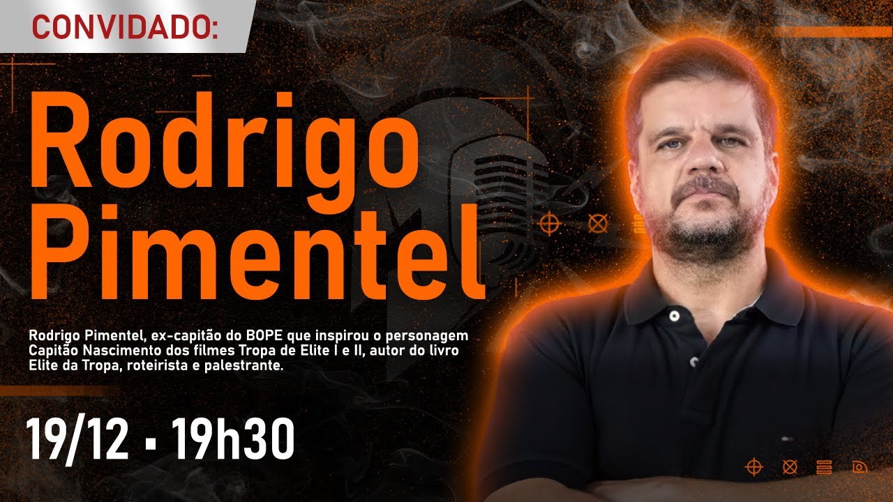 RODRIGO PIMENTEL • POLICIAL MILITAR DO RJ • VETERANO DO BOPE • ROTEIRISTA #FalaGuerreiro27