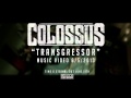 COLOSSUS - TRANSGRESSOR MUSIC VIDEO TEASER