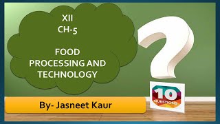 Food Processing And Technology | Home Science | Chapter 5 Q&A | Class XII CBSE