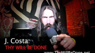 THY WILL BE DONE's J. Costa Announces NEW Full Length Album; Reflects On Music & Life In 2012!