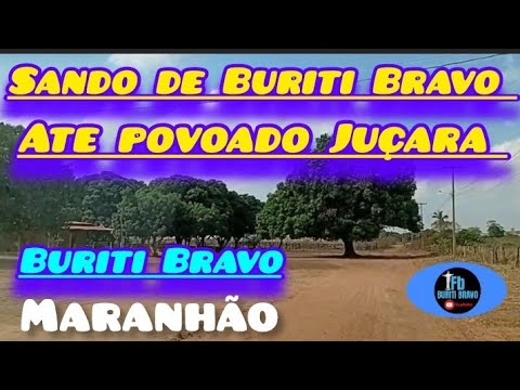 Buriti Bravo Maranhão, saindo até Povoado Juçara.
