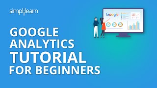 Google Analytics | Google Analytics Tutorial For Beginners | Google Analytics Setup | Simplilearn