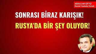 SONRASI BİRAZ KARIŞIK! RUSYA'DA BİR ŞEY OLUYOR!