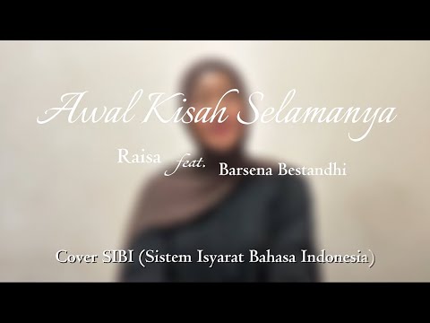 Awal Kisah Selamanya (Raisa feat. Barsena Bestandhi) || Cover SIBI (Sistem Isyarat Bahasa Indonesia)