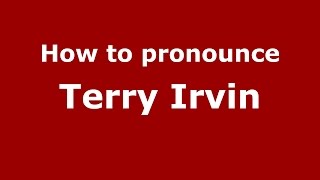 How to pronounce Terry Irvin
