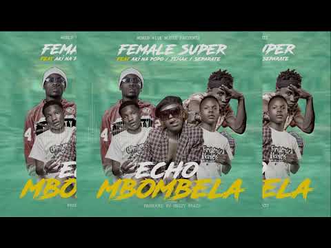 Female Super Ft Aki Na PoPo x Jemax   separate    Echo Mbombela