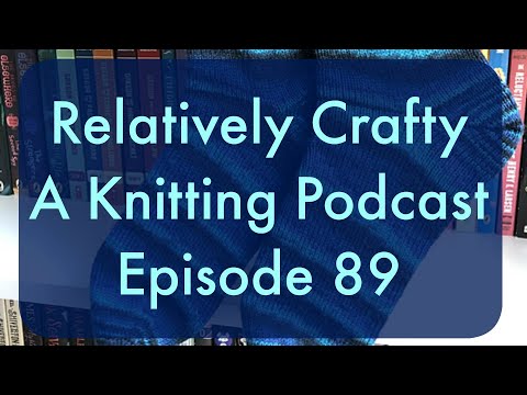 Relatively Crafty: A Knitting Podcast (89)
