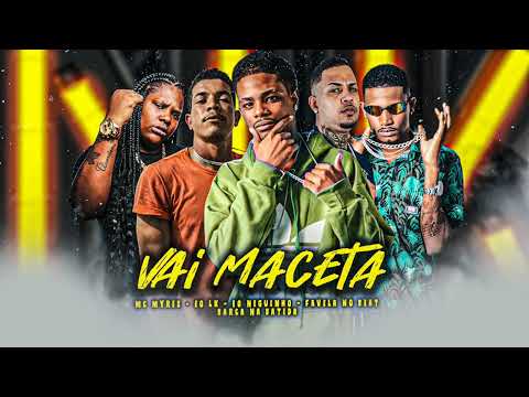 EO LK, EO NEGUINHO, BARCA NA BATIDA, MC MYRES E FAVELA NO BEAT - VAI MACETA