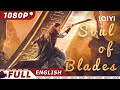 【ENG SUB】Soul of Blades | Wuxia Action Fantasy Costume| Chinese Movie 2023 | iQIYI Movie English