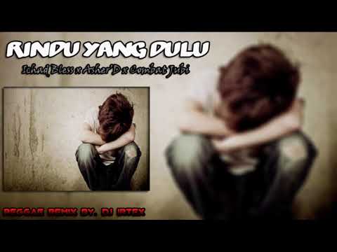Rindu Yang Dulu - Ichad bless x Asher'D x Combat Jubi (Reggae Remix)