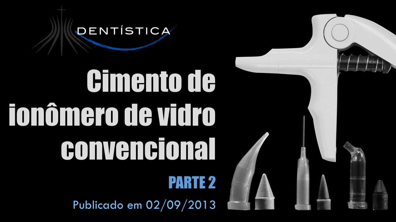 CIV - Cimento de Ionômero de Vidro Convencional (Parte 2)