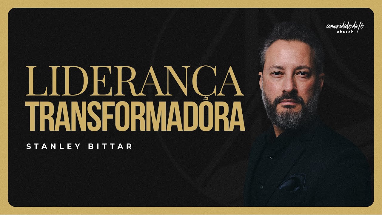 LIDERANÇA TRANSFORMADORA | STANLEY BITTAR