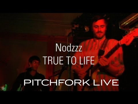 Nodzzz - True To Life - Pitchfork Live