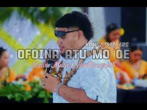 Koligz Skit.685_-_ OFOINA ATU MO OE by Raww Mula & JustEscape95. (SIREN RMX2025).