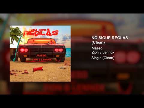 Maeso, Zion y Lennox - No Sigue Reglas (Clean Version)