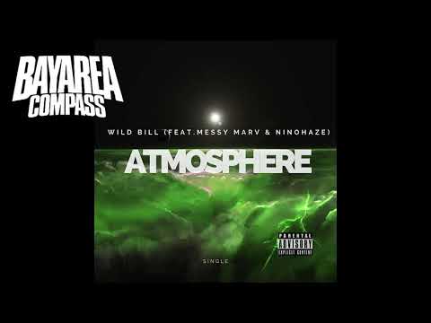 Wild Bill ft. Messy Marv x Ninohaze - Atmosphere [BayAreaCompass]