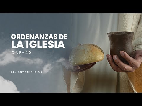 Lección 20 | Ordenanzas de la Iglesia - Curso Bíblico "Principios de Vida"