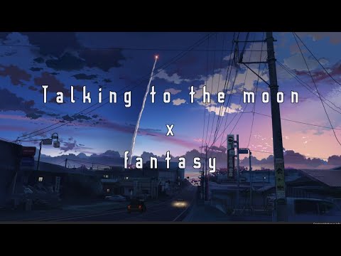 Talking to the moon x Fantasy (slowed , reverb)