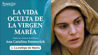 LA VIDA OCULTA DE LA VIRGEN MARÍA. Beata Ana Catalina Emmerick. Capítulo 1: La estirpe de María