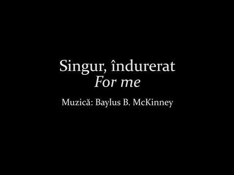 348. Singur, indurerat - For me - Baylus B. McKinney