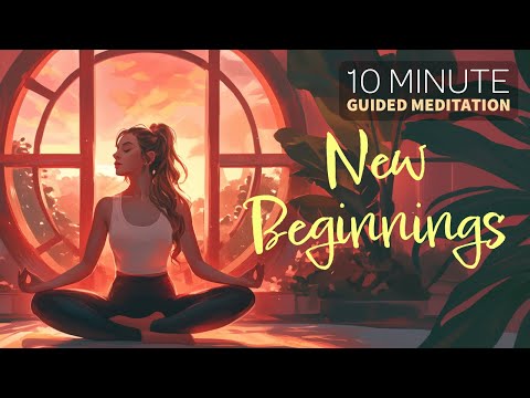 New Beginnings: 10-Minute Guided Morning Meditation for a Fresh Start