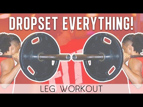 INTENSE LEG WORKOUT! DROPSET EVERY EXERCISE!