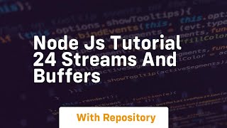 Node js tutorial 24 streams and buffers