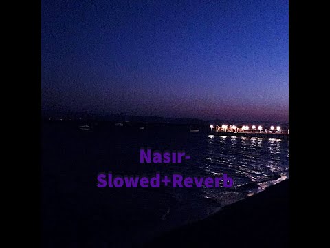 Nasır- Slowed+Reverb