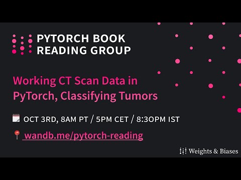 PyTorch Book Reading - 6. Working CT Scan Data in PyTorch, Classifying Tumours.