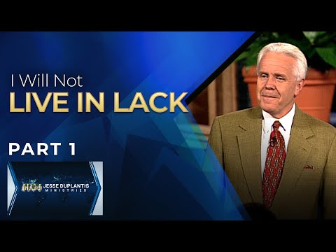 I Will Not Live In Lack, Part 1 | Jesse Duplantis
