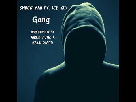 Shack Man FT. Ice Kid - Gang (Official Audio)