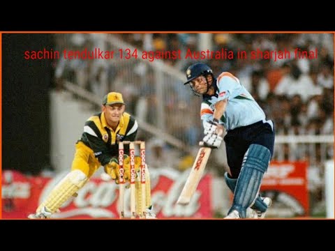 sachin tendulkar 134  vs Australia 1998 in sharjah final