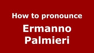 How to pronounce Ermanno Palmieri