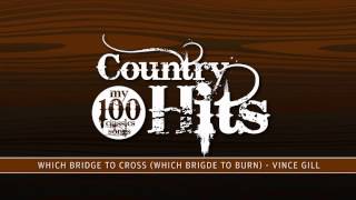 My 100 Country Hits® - Which Bridge To Cross (Which Bridge To Burn)