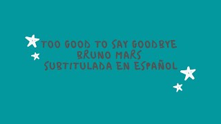 too Good to say goodbye --- Bruno Mars  SUBTITULADA EN ESPAÑOL