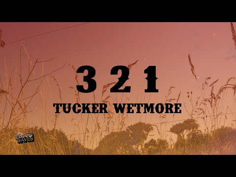 Tucker Wetmore - 3,2,1 (Lyrics)