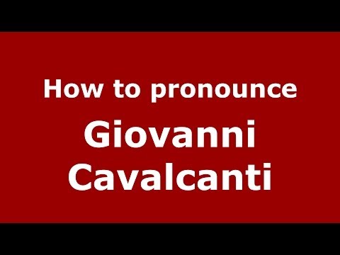How to pronounce Giovanni Cavalcanti (Italian/Italy) - PronounceNames.com