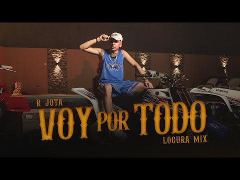 VOY POR TODO - R JOTA , LOCURA MIX (VIDEO OFICIAL)
