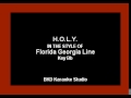 H.O.L.Y. (In the Style of Florida Georgia Line) (Karaoke with Lyrics)