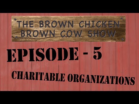 Brown Chicken Brown Cow - Episode 5 - Charitable Organizations
