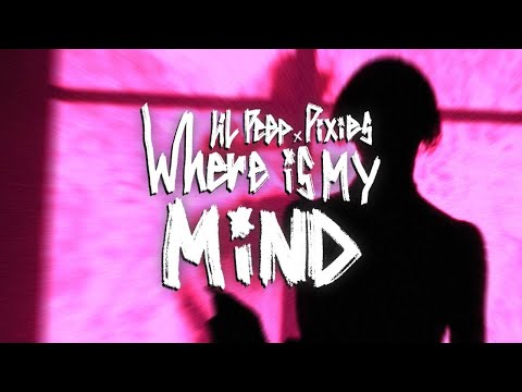 WHERE IS MY MIND? - LiL Peep x Pixies