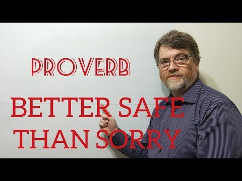 Better Safe Than Sorry - Proverbs (199) Origin - English Tutor Nick P