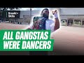 All The Gangstas Were Dancers Back In The Day