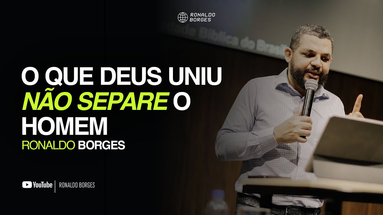 O que Deus uniu não separe o homem | Ronaldo Borges