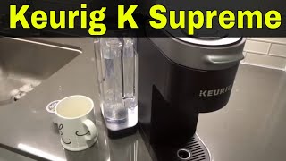 How To Use A Keurig K Supreme Coffee Maker-Full Tutorial