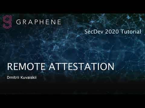 9. Graphene Remote Attestation (by Dmitrii Kuvaiskii) - Graphene SecDev'20 Tutorial