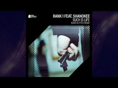Rank 1 feat. Shanokee - Such Is Life (Xijaro & Pitch Extended Remix)