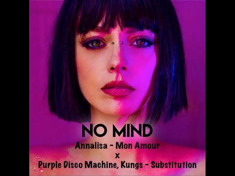 Annalisa - Mon Amour x Purple Disco Machine, Kungs - Substitution [No Mind(IT) Mashup] FREE DOWNLOAD